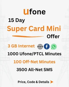 Ufone 15-Day Mini Super Card Offer Price, Code, Details