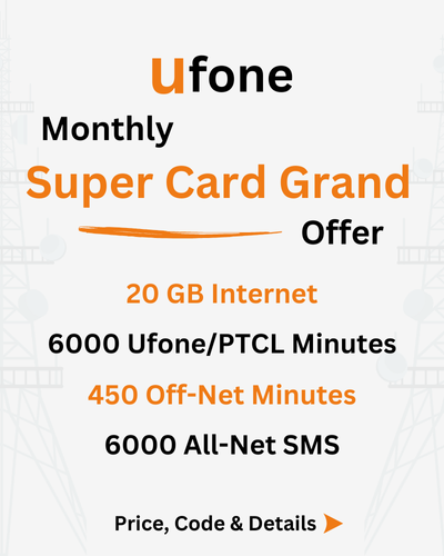 Ufone Monthly Super Card Grand Offer Price, Code, Details